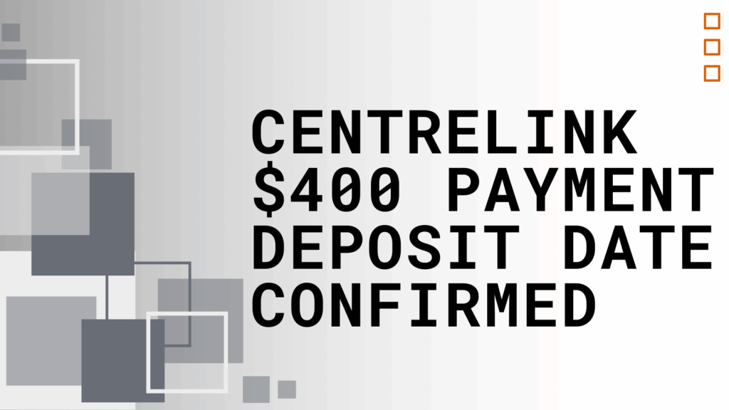Centrelink $400 Payment Dates Announced for These Months: Check List of Names