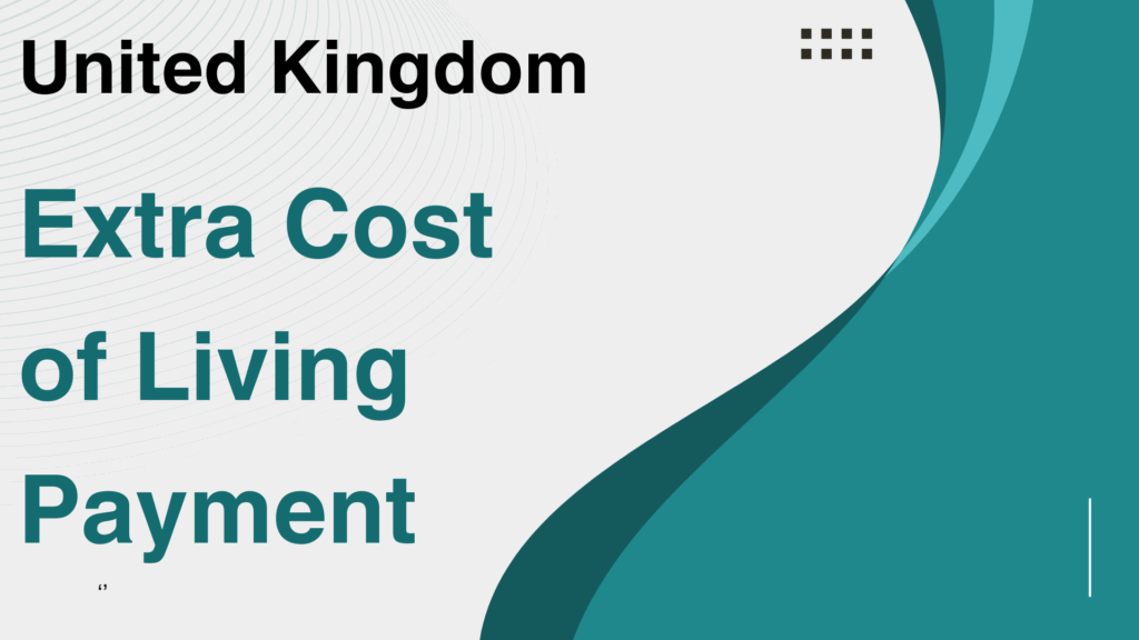 UK Extra Cost of Living 2025: Extra Payment is Coming For These People