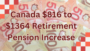 Canada $816 to $1364 Retirement Pension Increase