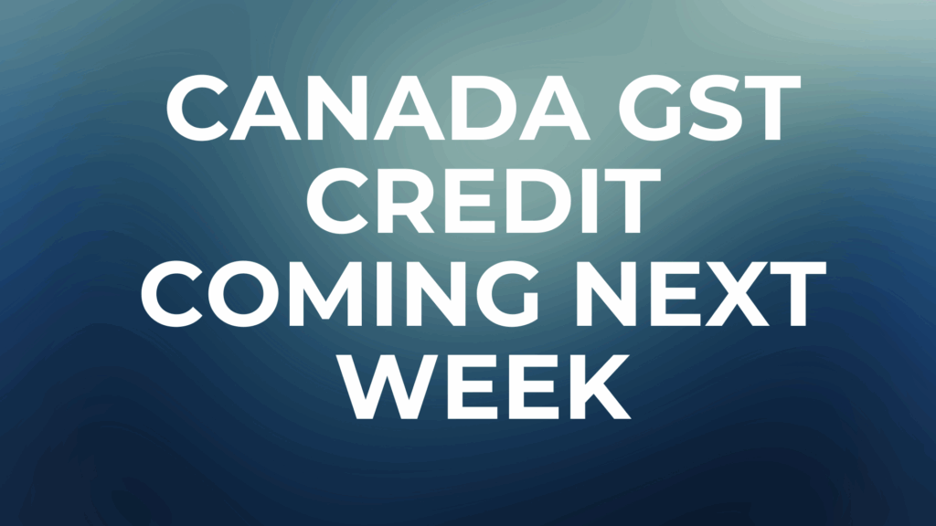 Canada GST Credit Coming Next Week