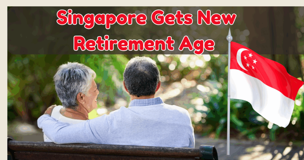 Singapore New Retirement Age 2025: Effective Dates and Changed Rules, Eligibility