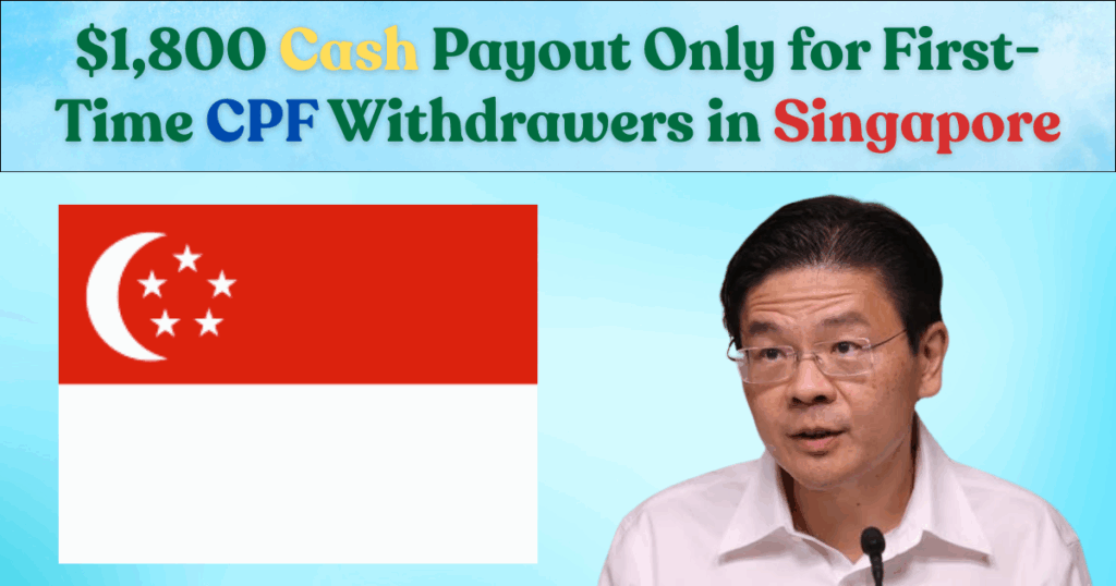First-Time CPF Withdrawers Are Eligible for $1,800 Cash Payout in Singapore: Check News