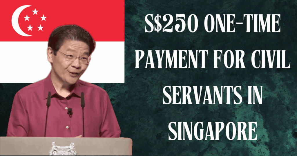 Singapore $250 One-Time Payment Approved for These: Check List and Eligibility