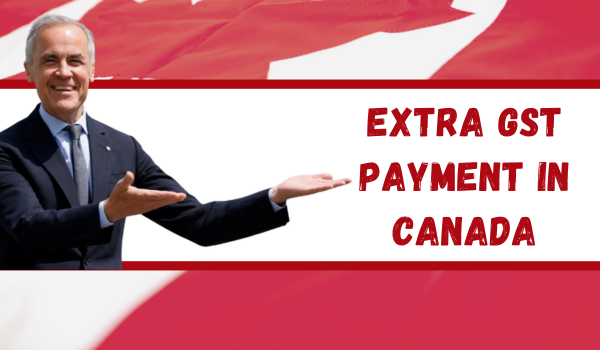 Canada Extra GST Payment Coming in July 2025 – Check Date, Amount & Eligibility