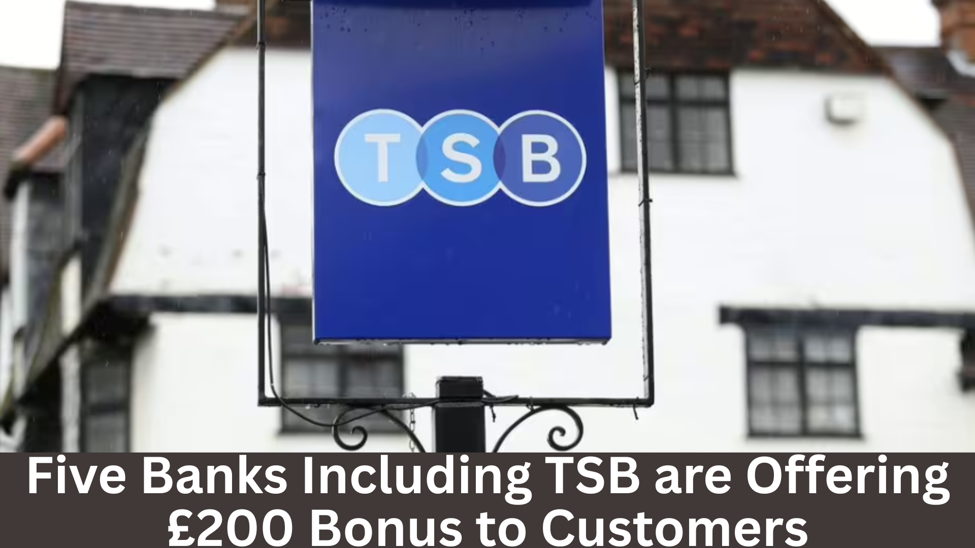 Five Banks Including TSB are Offering £200 Bonus to Customers