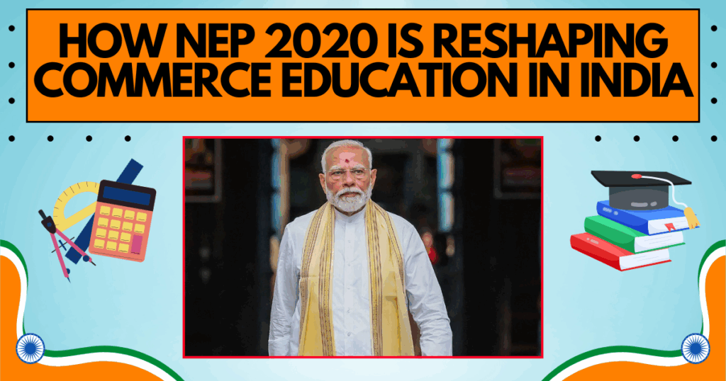How NEP 2020 Is Reshaping Commerce Education in India