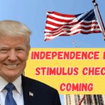 Independence Day Stimulus Checks Coming