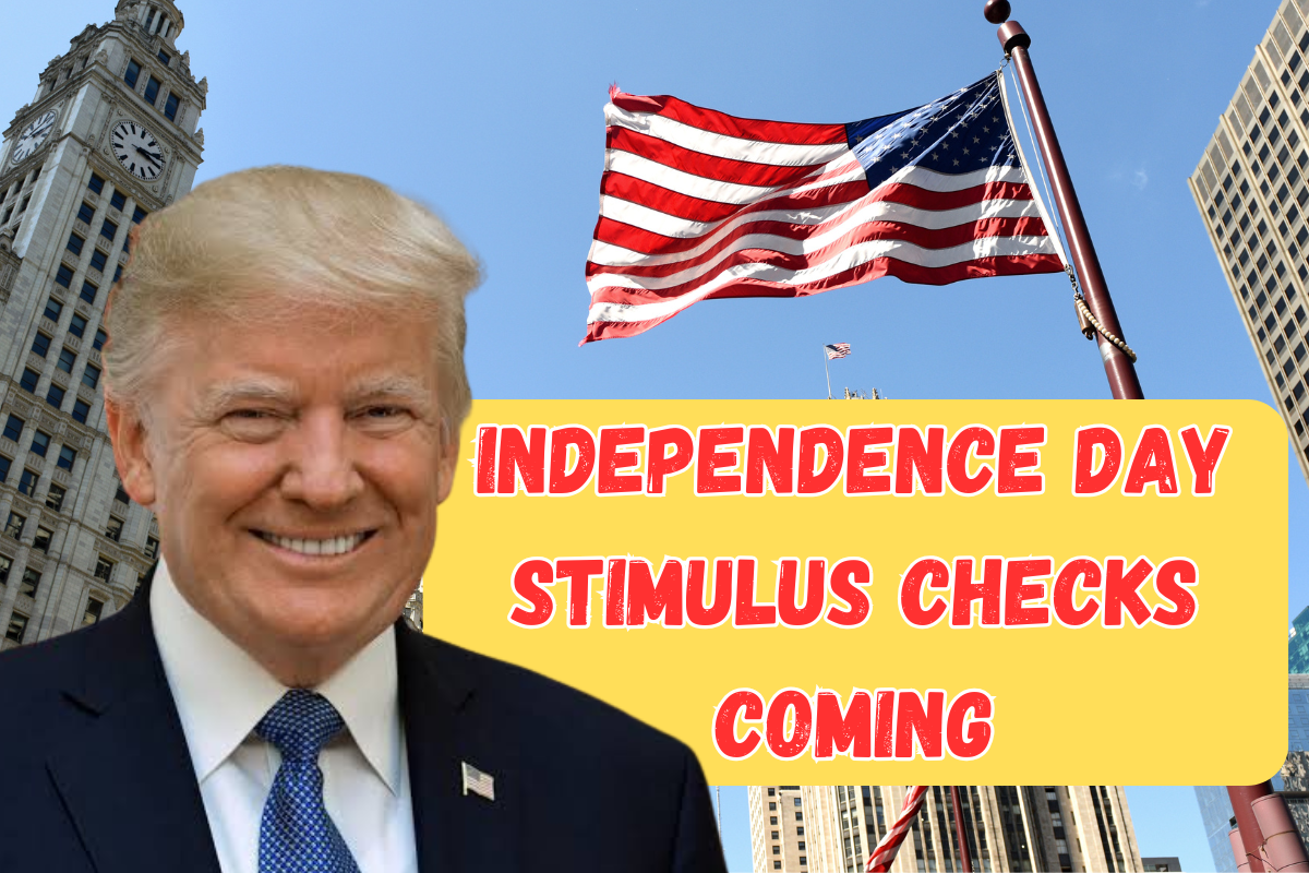 Independence Day Stimulus Checks Coming