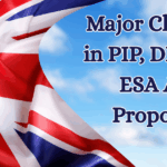 Major Changes in PIP, DLA and ESA Are Proposed