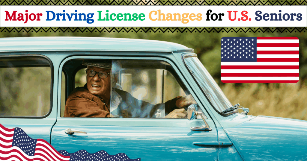 Major Driving License Changes for U.S. Seniors Coming July 2025, What Drivers Over 70 Must Know