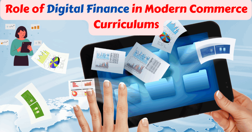 Role of Digital Finance in Modern Commerce Curriculums