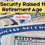 Social Security Raised the Full Retirement Age