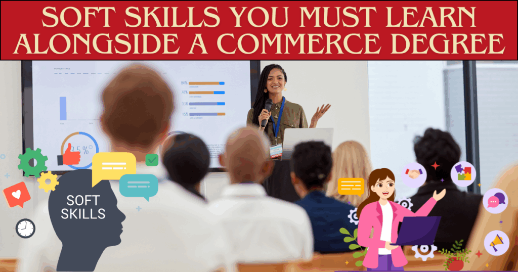 Soft Skills You Must Learn Alongside a Commerce Degree