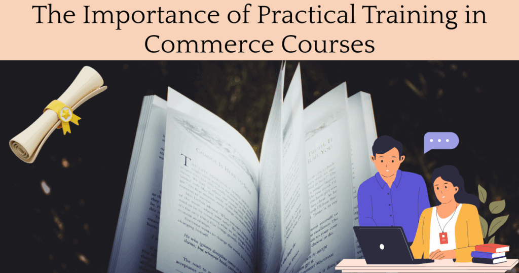 The Importance of Practical Training in Commerce Courses