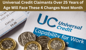 Universal Credit Claimants Over 25 Years of Age Will Face These 4 Changes Next Month