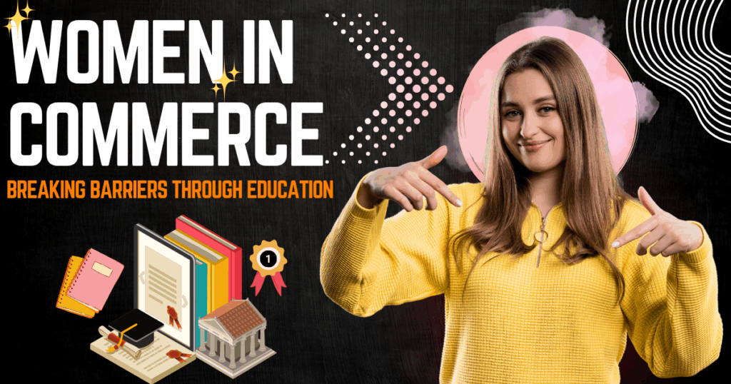 Women in Commerce: Breaking Barriers Through Education