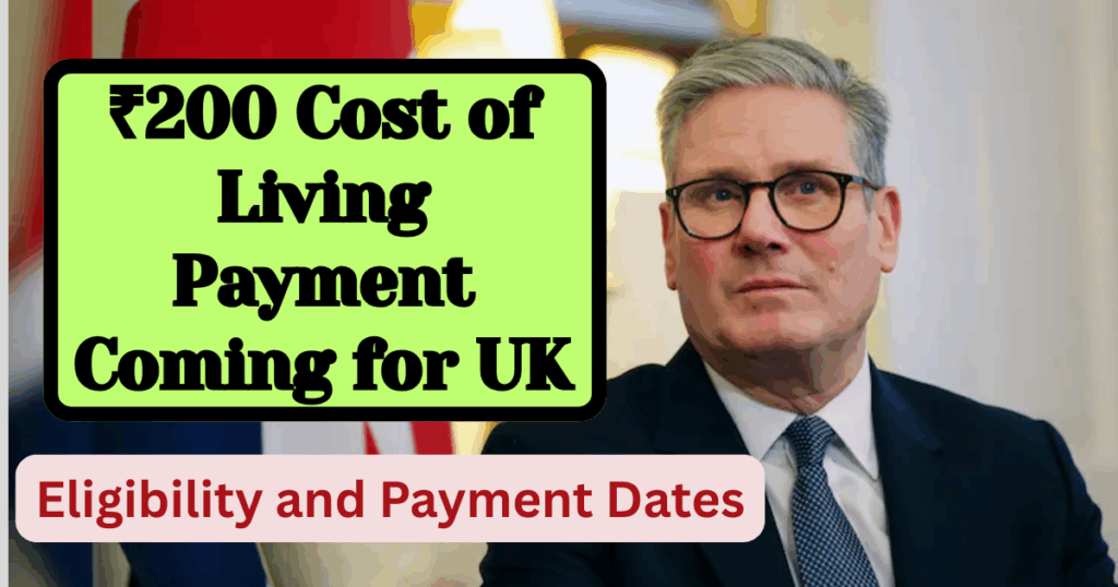 £200 Cost of Living Payment Coming for UK in July, Eligibility and Payment Dates
